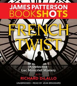 French Twist: A Detective Luc Moncrief Mystery by James Patterson