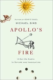 Apollo's Fire: A Day on Earth in Nature and Imagination by Michael Sims
