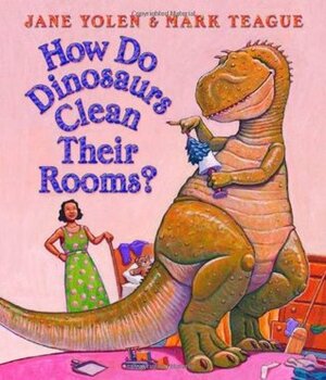 How Do Dinosaur Clean Their Room? by Jane Yolen