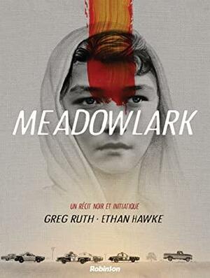 Meadowlark: Un récit noir et initiatique by Ethan Hawke