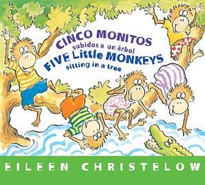 Five Little Monkeys Sitting in a Tree/Cinco monitos subidos a un árbol Board Bk: Bilingual English-Spanish by Eileen Christelow, Eileen Christelow