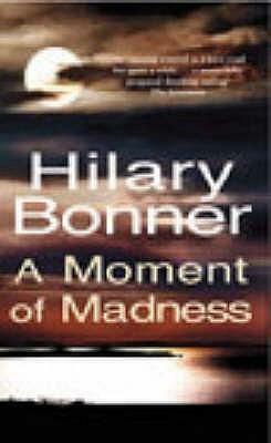 A Moment Of Madness by Hilary Bonner