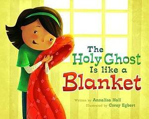 The Holy Ghost is Like a Blanket Hardcover Annalisa Hall and Corey Egber by Corey Egber, Annalisa Hall