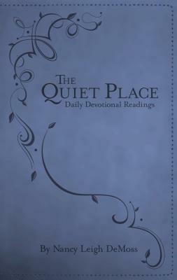 The Quiet Place: Daily Devotional Readings by Nancy DeMoss Wolgemuth