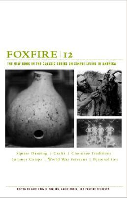 Foxfire 12: The New Book in the Classic Series on Simple Living in America by Foxfire Fund Inc