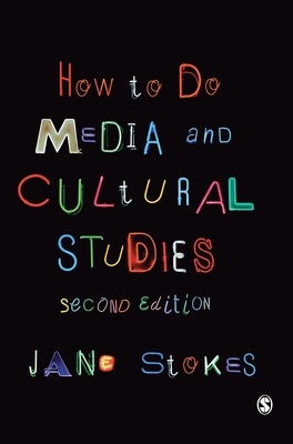 How to Do Media and Cultural Studies by Jane Stokes