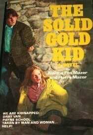 The Solid Gold Kid by Harry Mazer, Norma Fox Mazer