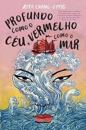 Profundo como o Céu, Vermelho como o Mar by Rita Chang-Eppig