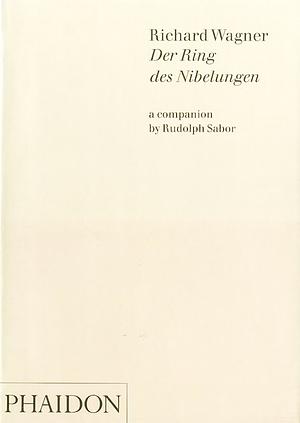 Ring Of The Nibelung: Companion Volume by Richard Wagner