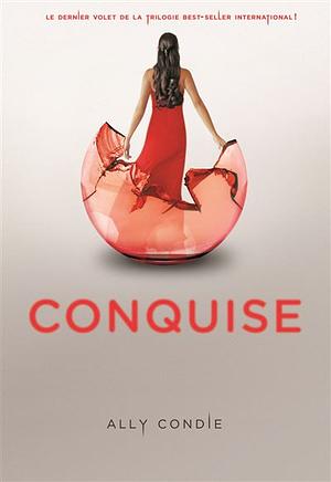 Matched tome 3 : Conquise by Ally Condie