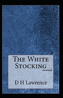The White Stocking (Annotated) by D. H. Lawrence