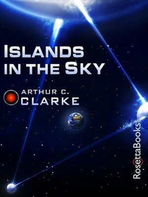 Islands in the Sky by Arthur C. Clarke