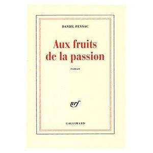 Aux fruits de la passion: roman by Daniel Pennac