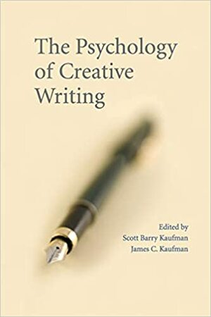 The Psychology of Creative Writing by Scott Barry Kaufman