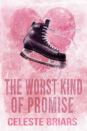 The Worst Kind of Promise by Celeste Briars