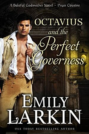 Octavius and the Perfect Governess: A Baleful Godmother Novel by Emily Larkin