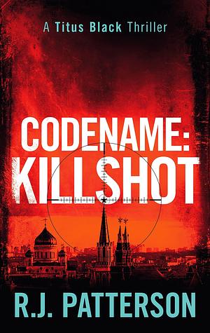 Codename: Killshot by R.J. Patterson, R.J. Patterson