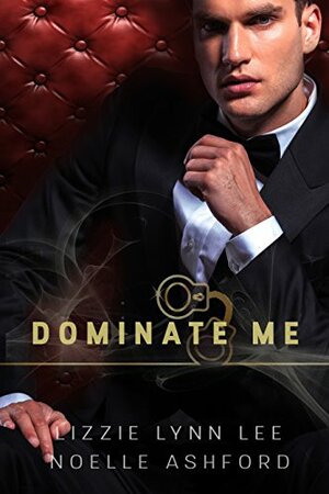 Dominate Me by Noelle Ashford, Lizzie Lynn Lee