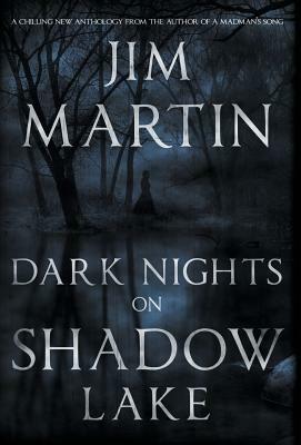 Dark Nights On Shadow Lake by Jim Martin