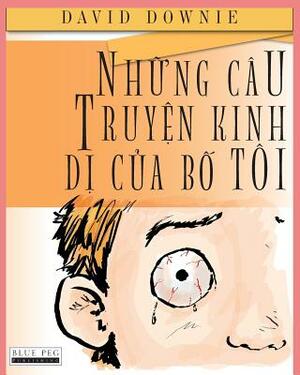 Nhung Cau Truyen Kinh Di Cua Bo Toi (Vietnamese Edition) by David Downie