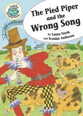 The Pied Piper and the Wrong Song by Laura North