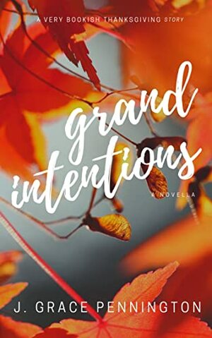 Grand Intentions by J. Grace Pennington
