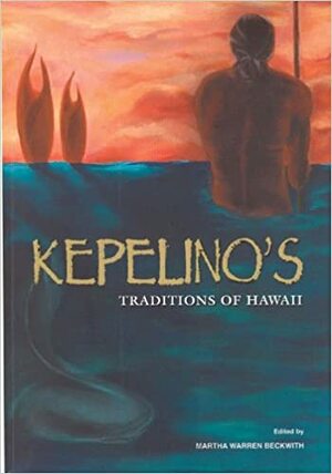 Kepelino's Traditions of Hawaii by Kepelino, Kepelino, Mary Kawena Pukui, Noelani Arista