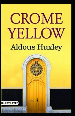 Crome Yellow Illustrated by Aldous Huxley