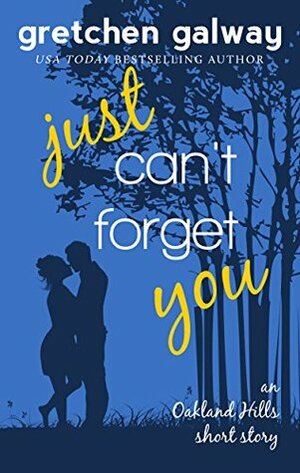 Just Can't Forget You by Gretchen Galway