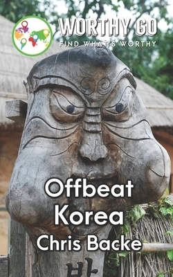 Offbeat Korea by Chris Backe