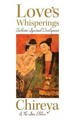 Love's Whisperings: Authentic Spiritual Development by Chireya