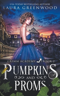 Pumpkins And Proms by Laura Greenwood