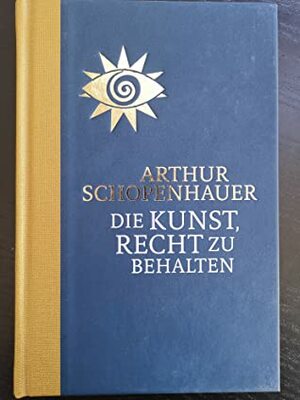 Die Kunst Recht zu behalten by Arthur Schopenhauer