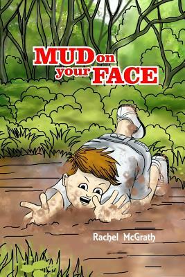 Mud on your Face by Rachel McGrath