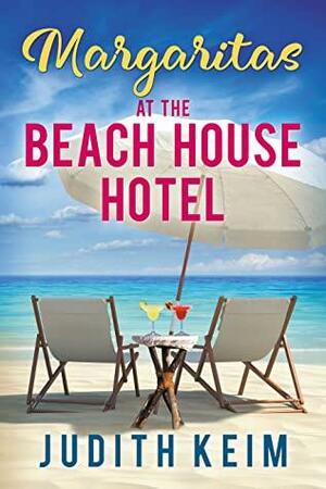 Margaritas at the Beach House Hotel by Judith Keim