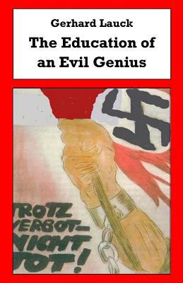 The Education of an Evil Genius by Gerhard Lauck