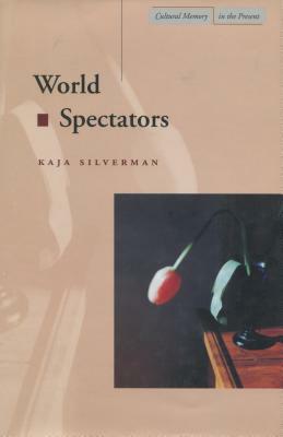 World Spectators by Kaja Silverman