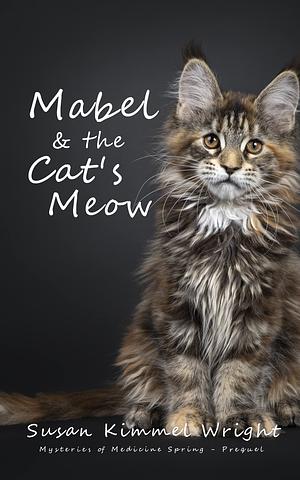 Mabel & the Cat's Meow by Susan Kimmel Wright