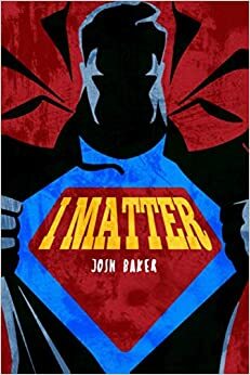 I Matter by Josh Baker