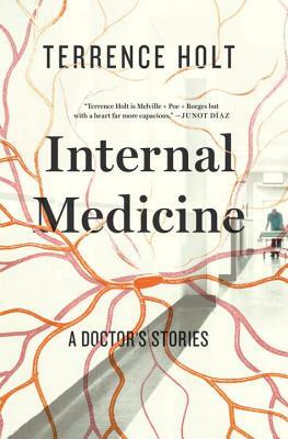 Internal Medicine: A Doctor's Stories by Terrence Holt