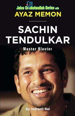 Sachin Tendulkar: Master Blaster by Ayaz Memon, Indranil Rai