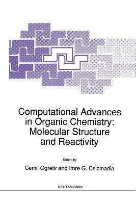 Computational Advances in Organic Chemistry: Molecular Structure and Reactivity by 