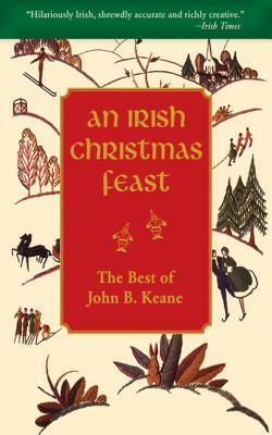 An Irish Christmas Feast: The Best of John B. Keane by John B. Keane