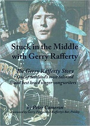 Stuck in the Middle with Gerry Rafferty by Peter Cameron