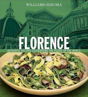 Florence: Authentic Recipes Celebrating the Foods of the World by Chuck Williams, Lori De Mori, Jason Lowe