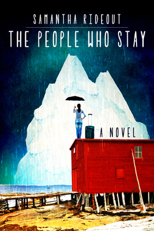 The People Who Stay by Samantha Rideout, Robin McGrath