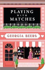 Playing with Matches by Georgia Beers