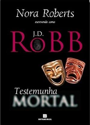 Testemunha Mortal by J.D. Robb