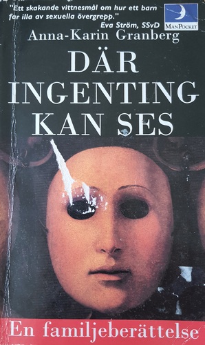 Där ingenting kan ses: en familjeberättelse by Anna-Karin Granberg