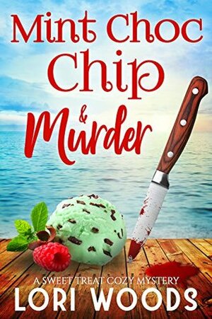 Mint Choc Chip & Murder by Lori Woods